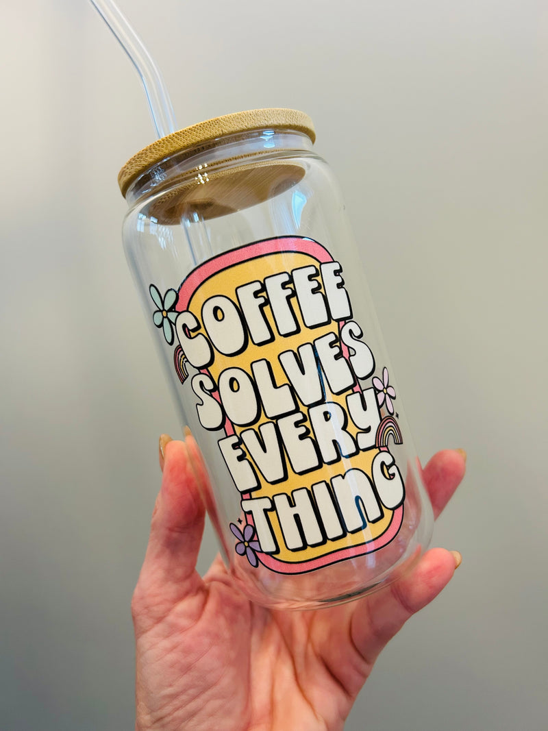 Coffee Solves Everything Glass